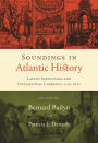 Soundings in Atlantic History: Latent Structures and Intellectual Currents, 1500-1830