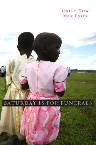 Title: Saturday Is for Funerals, Author: Unity Dow