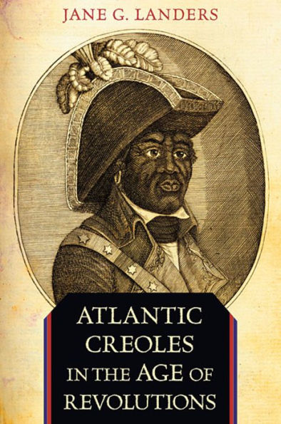 Atlantic Creoles the Age of Revolutions