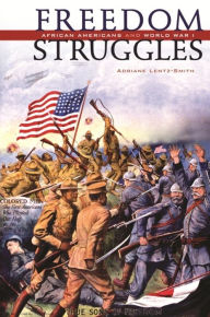 Title: Freedom Struggles: African Americans and World War I, Author: Adriane Lentz-Smith