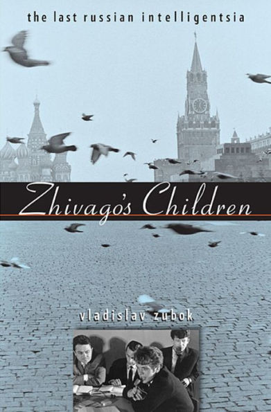 Zhivago's Children: The Last Russian Intelligentsia