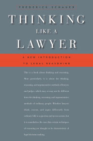 Title: Thinking Like a Lawyer: A New Introduction to Legal Reasoning, Author: Frederick Schauer