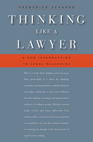 Title: Thinking Like a Lawyer: A New Introduction to Legal Reasoning, Author: Frederick Schauer
