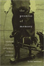 The Promise of Memory: Childhood Recollection and Its Objects in Literary Modernism