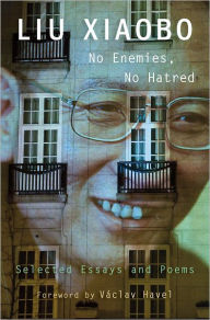 Title: No Enemies, No Hatred: Selected Essays and Poems, Author: Liu Xiaobo