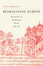 Reimagining Europe: Kievan Rus' in the Medieval World, 988-1146