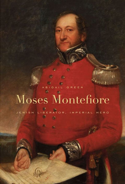 Moses Montefiore: Jewish Liberator, Imperial Hero