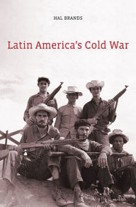 Title: Latin America's Cold War, Author: Hal Brands