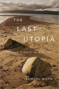 Title: The Last Utopia: Human Rights in History, Author: Samuel Moyn
