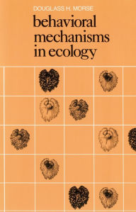 Title: Behavioral Mechanisms in Ecology, Author: Douglass H. Morse