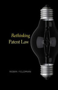 Title: Rethinking Patent Law, Author: Robin Feldman