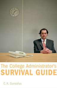 Title: The College Administrator's Survival Guide, Author: C. K. Gunsalus