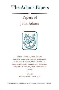 Title: Papers of John Adams, Volume 16: February 1784 - March 1785, Author: John Adams