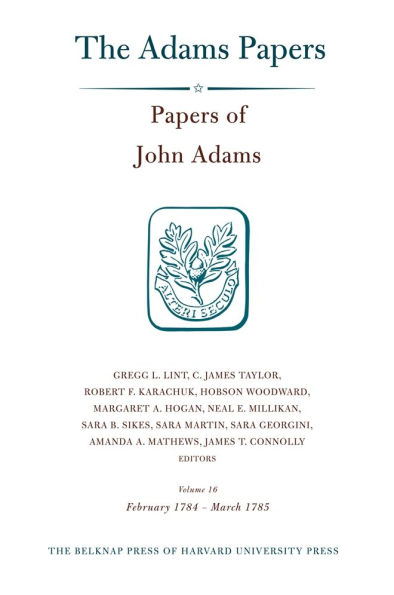 Papers of John Adams, Volume 16: February 1784 - March 1785