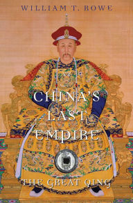 Title: China's Last Empire: The Great Qing, Author: William T. Rowe