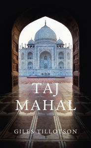 Title: Taj Mahal, Author: Giles Tillotson