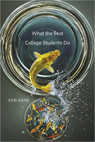 Title: What the Best College Students Do, Author: Ken Bain