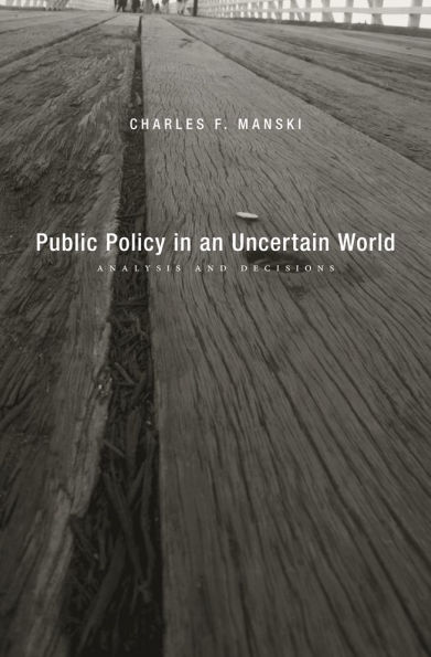 Public Policy an Uncertain World: Analysis and Decisions