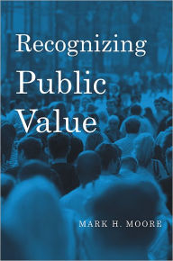 Title: Recognizing Public Value, Author: Mark H. Moore