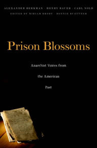 Title: Prison Blossoms: Anarchist Voices from the American Past, Author: Alexander Berkman