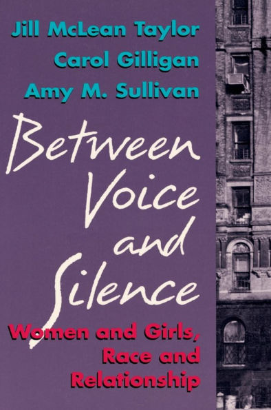 Between Voice and Silence: Women and Girls, Race and Relationship / Edition 1