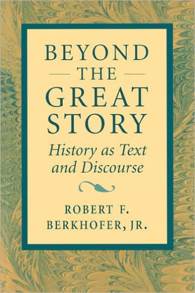 Beyond the Great Story: History as Text and Discourse / Edition 1