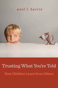 Title: Trusting What You're Told, Author: Paul L. Harris