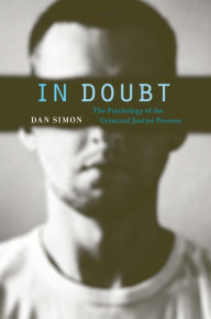 Title: In Doubt: The Psychology of the Criminal Justice Process, Author: Dan Simon