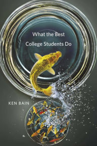 Title: What the Best College Students Do, Author: Ken Bain