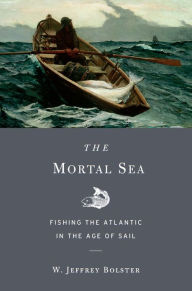 Title: The Mortal Sea, Author: W. Jeffrey Bolster