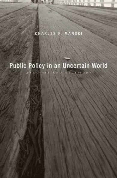 Public Policy in an Uncertain World: Analysis and Decisions