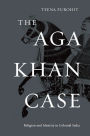 The Aga Khan Case: Religion and Identity in Colonial India