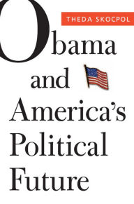 Title: Obama and America's Political Future, Author: Theda Skocpol