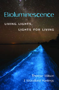 Title: Bioluminescence: Living Lights, Lights for Living, Author: Thérèse Wilson