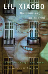 Title: No Enemies, No Hatred: Selected Essays and Poems, Author: Liu Xiaobo