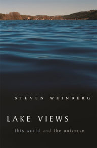 Title: Lake Views: This World and the Universe, Author: Steven Weinberg