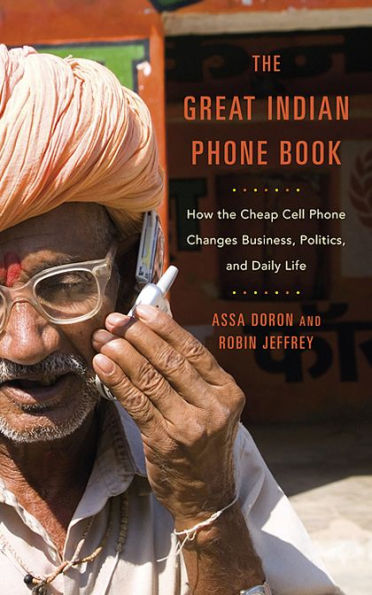 the Great Indian Phone Book: How Cheap Cell Changes Business, Politics, and Daily Life