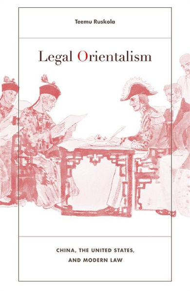 Legal Orientalism: China, the United States, and Modern Law