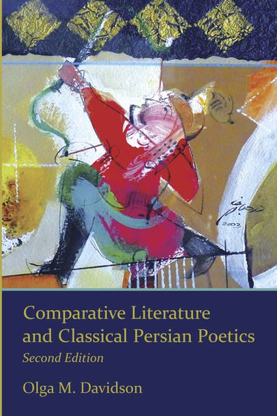Comparative Literature and Classical Persian Poetics: Second Edition