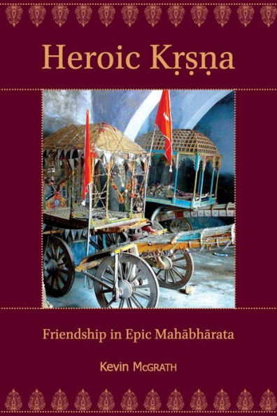 Heroic K???a: Friendship in Epic Mahabharata