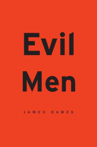 Title: Evil Men, Author: James Dawes