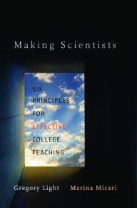 Title: Making Scientists: Six Principles for Effective College Teaching, Author: Gregory Light