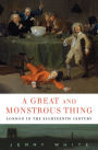 A Great and Monstrous Thing: London in the Eighteenth Century