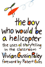 Title: The Boy Who Would Be a Helicopter, Author: Vivian Gussin Paley