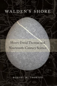 Title: Walden's Shore: Henry David Thoreau and Nineteenth-Century Science, Author: Robert M. Thorson