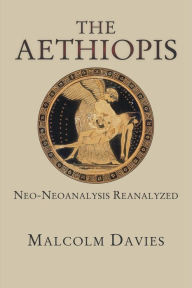 Title: The <i>Aethiopis</i>: Neo-Neoanalysis Reanalyzed, Author: Malcolm Davies