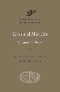 Title: Lives and Miracles, Author: Gregory of Tours