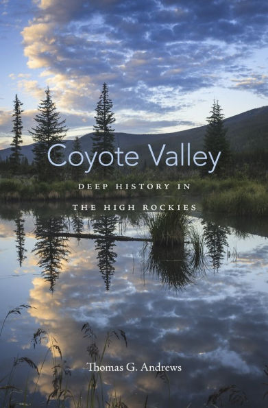 Coyote Valley: Deep History the High Rockies