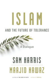 Title: Islam and the Future of Tolerance: A Dialogue, Author: Sam Harris