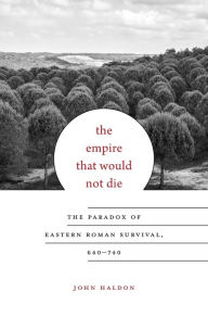 Italian audio books download The Empire That Would Not Die: The Paradox of Eastern Roman Survival, 640-740 9780674088771 (English literature) FB2 PDB MOBI